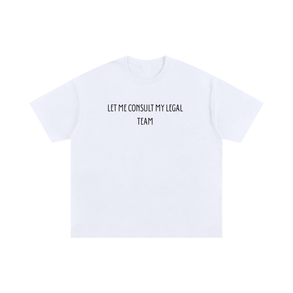 Let Me Consult My Legal Team Oversized Cotton T-Shirt