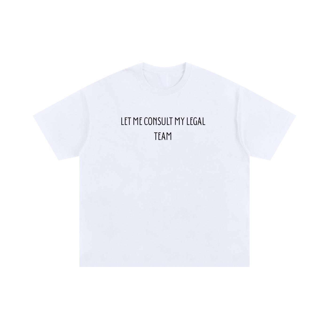 Let Me Consult My Legal Team Oversized Cotton T-Shirt